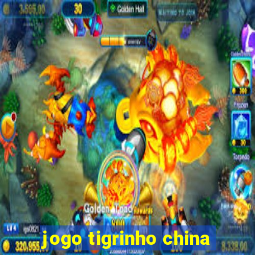 jogo tigrinho china